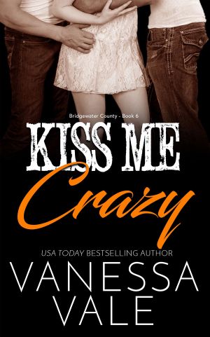 [Bridgewater County 06] • Kiss Me Crazy · Bridgewater County - Book 6